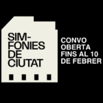 Simfonies de Ciutat. Convocatòria oberta fins al 10 de febrer.